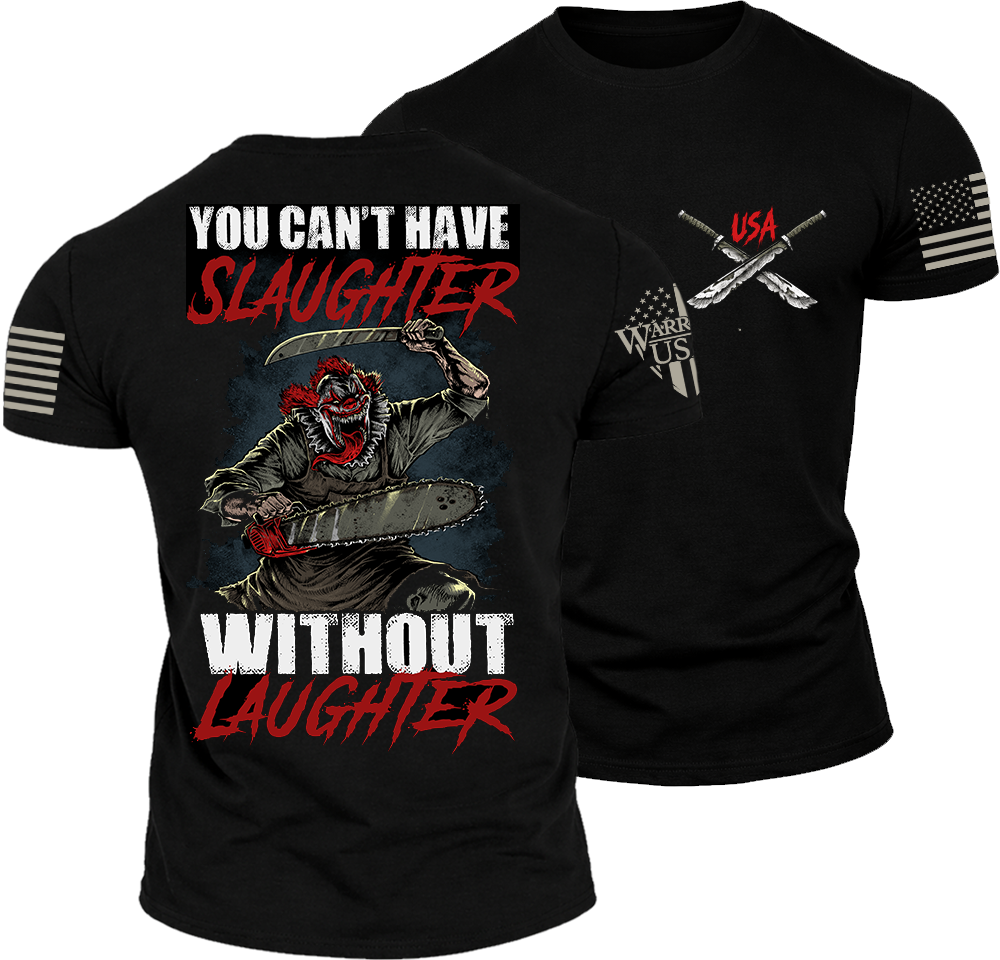 (New Release) You Can't Have Slaughter Without Laughter, Comfortable, and Premium Quality (Pre Order) Print Date By 10/24