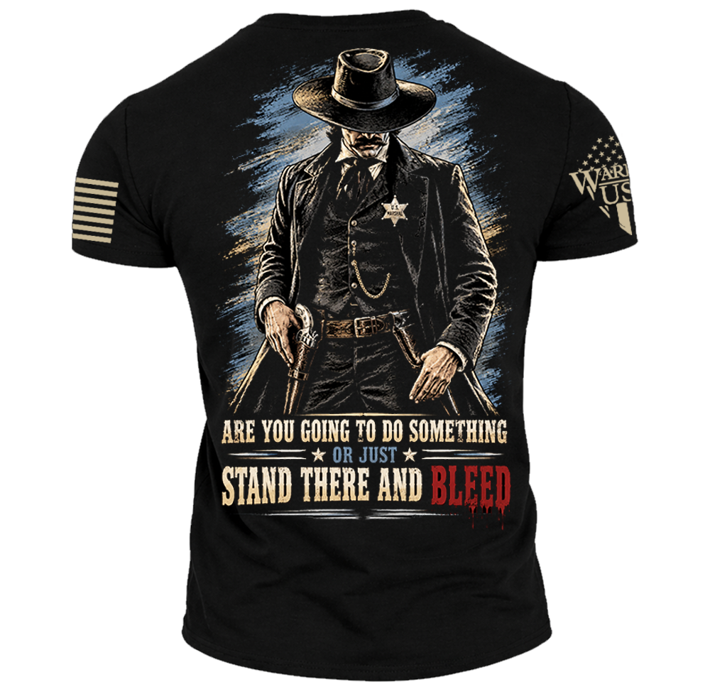 (New Release) Stand And Bleed (Wyatt Earp), Comfortable, and Premium Quality (Pre Order) Print Date By 10/15